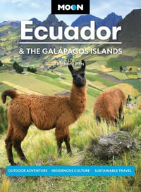 Moon Ecuador & the Galapagos Islands : Outdoor Adventure, Indigenous Culture, Sustainable Travel - Bethany Pitts