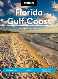 Moon Florida Gulf Coast : Best Beaches, Wildlife, Everglades Adventures - Joshua Lawrence Kinser