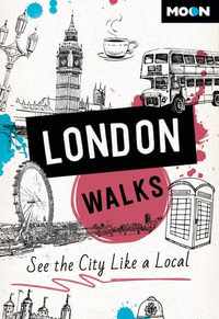 Moon London Walks : See the City Like a Local - Moon Travel Guides