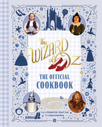 The Wizard of Oz : The Official Cookbook - Elena P.  Craig