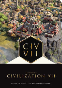 Sid Meier's Civilization VII : The Official Journal - Insight Editions