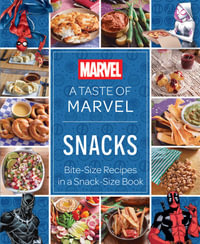 A Taste of Marvel: Snacks : Bite-Size Recipes in a Snack-Size Book - Insight Editions