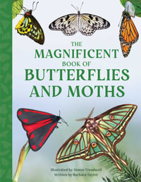 The Magnificent Book of Butterflies and Moths : The Magnificent Book of - Barbara Taylor