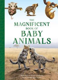 The Magnificent Book of Baby Animals : The Magnificent Book of - Barbara Taylor