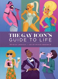 The Gay Icon's Guide to Life - Michael Joosten