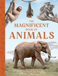 The Magnificent Book of Animals : Magnificent Book of - Tom Jackson