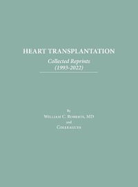 Heart Transplantation : Collected Reprints (1993-2022) - William C. Roberts