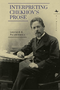 Interpreting Chekhov's Prose : Ars Rossica - Leonard A. Polakiewicz