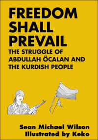 Freedom Shall Prevail : The Struggle of Abdullah calan and the Kurdish People - Sean Michael Wilson