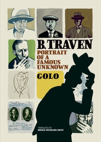 B. Traven : Portrait of a Famous Unknown - Golo