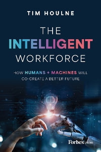 The Intelligent Workforce - Tim Houlne