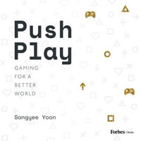 Push Play : Gaming For a Better World - SONGYEE YOON
