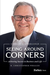 Seeing Around Corners : Achieving Success in Business and Life - R. Christopher Whalen