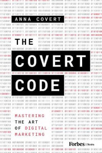 The Covert Code : Mastering the Art of Digital Marketing - Anna Covert