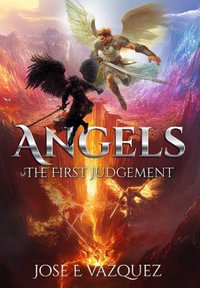 Angels : The First Judgement - Jose E Vazquez