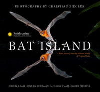 Bat Island : A Rare Journey into the Hidden World of Tropical Bats - Christian  Ziegler