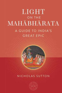 Light on the Mahabharata : A Guide to India's Great Epic - Nicholas Sutton