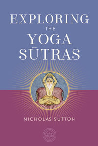 Exploring the Yoga Sutras : The Oxford Centre for Hindu Studies Mandala Publishing Series - Nicholas Sutton