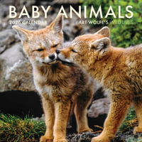 2026 Baby Animals Wall Calendar : Art Wolfe's Wild Lives - Art Wolfe