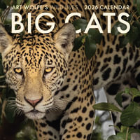 2026 Big Cats Wall Calendar : Art Wolfe's Wild Lives - Art Wolfe