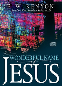 The Wonderful Name of Jesus - E. W. Kenyon