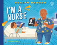 I'm a Nurse : Health Heroes - Lauren Kukla