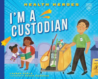 I'm a Custodian : Health Heroes - Lauren Kukla