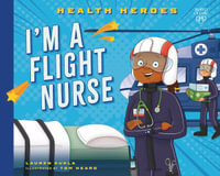 I'm a Flight Nurse : Health Heroes - Lauren Kukla