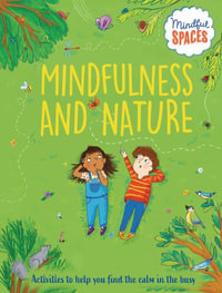 Mindfulness and Nature : Mindful Spaces - Katie Woolley