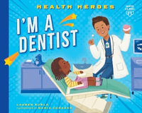 I'm a Dentist : Health Heroes - Lauren Kukla