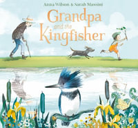 Grandpa and the Kingfisher - Anna Wilson