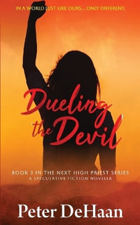 Dueling the Devil : A Speculative Fiction Novella - Peter DeHaan