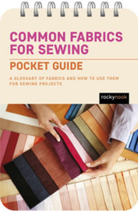 Common Fabrics for Sewing: Pocket Guide : A Glossary of Fabrics and How to Use Them for Sewing Projects - Rocky Nook