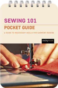 Sewing 101: Pocket Guide : A Guide to Necessary Skills for Garment Making - Rocky Nook