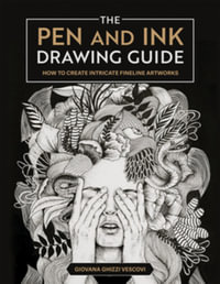 The Pen and Ink Drawing Guide : How To Create Intricate Fineline Artworks - Giovana Ghizzi Vescovi