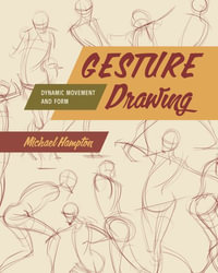 Gesture Drawing : Dynamic Movement and Form - Michael Hampton