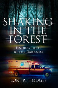 Shaking In The Forest : Finding Light in the Darkness - Lori R. Hodges