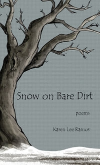 Snow on Bare Dirt - Karen Lee Ramos