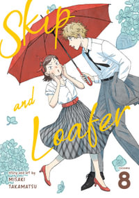 Skip and Loafer : Volume 8 : Skip and Loafer - Misaki Takamatsu