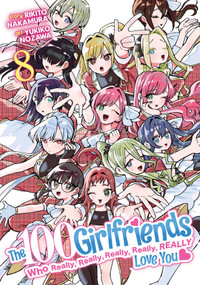 The 100 Girlfriends Who Really, Really, Really, Really, Really Love You Vol. 8 : 100 Girlfriends Who Really, Really, Really, Really, Really Love You - Rikito Nakamura