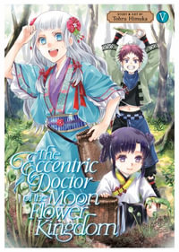 The Eccentric Doctor of the Moon Flower Kingdom Vol. 5 : Eccentric Doctor of the Moon Flower Kingdom - Tohru Himuka