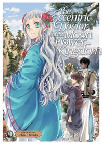 The Eccentric Doctor of the Moon Flower Kingdom Vol. 7 : Eccentric Doctor of the Moon Flower Kingdom - Tohru Himuka