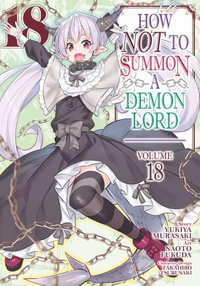 How NOT to Summon a Demon Lord (Manga) Vol. 18 : How Not to Summon a Demon Lord (Manga) - Yukiya Murasaki