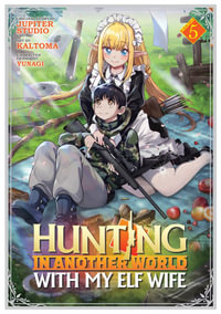 Hunting in Another World With My Elf Wife (Manga) Vol. 5 : Hunting in Another World With My Elf Wife, Manga - Jupiter Studio