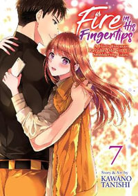 Fire in His Fingertips : A Flirty Fireman Ravishes Me with His Smoldering Gaze Vol. 7 - Kawano Tanishi