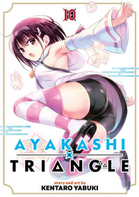 Ayakashi Triangle Vol. 10 : Ayakashi Triangle - Kentaro Yabuki