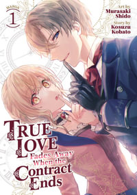 True Love Fades Away When the Contract Ends (Manga) Vol. 1 : True Love Fades Away When the Contract Ends - Kosuzu Kobato