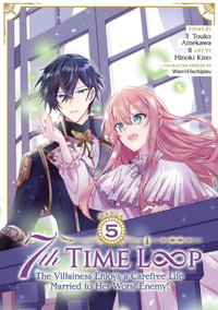 7th Time Loop : The Villainess Enjoys a Carefree Life Married to Her Worst Enemy! (Manga) Vol. 5 - Touko Amekawa