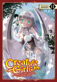 Creature Girls : A Hands-On Field Journal in Another World Vol. 11 - Kakeru