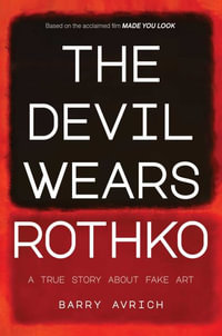 The Devil Wears Rothko : Inside The Art Scandal that Rocked the World - Barry Avrich